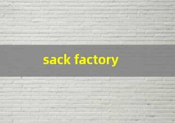  sack factory